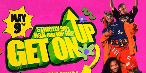 Get On Up - 90s R&b And Hip Hop - SAT MAY 9th 2026