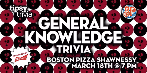 Calgary: Boston Pizza Shawnessy - General Knowledge Trivia - Mar 18, 7pm