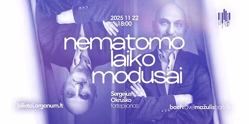 Nematomo laiko modusai | Sergejaus Okru\u0161ko fortepijono re\u010ditalis