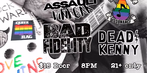 PUNK SHOW:    ASSAULT & VINEGAR \/\/DEAD KENNY \/\/BAD FIDELITY \/\/BLISTERING DISSONANCE