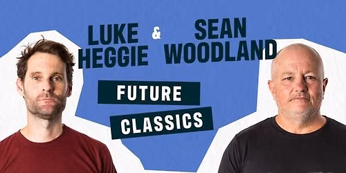 FUTURE CLASSICS W\/ LUKE HEGGIE & SEAN WOODLAND