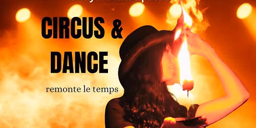 SHAYA DANCE pr\u00e9sente CIRCUS & DANCE remonte le temps 