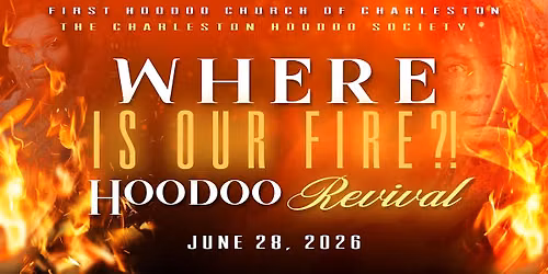 Gullah-Geechee Hoodoo Revival - Where is our Fire?!
