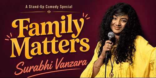 Family Matters - A Comedy Show by Surabhi Vanzara