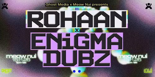 ROHAAN x ENiGMA DUBZ @ Meow Nui