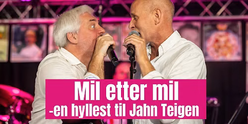 MIL ETTER MIL - en hyllest av Jahn Teigen \/\/ L\u00f8rdag 10. oktober