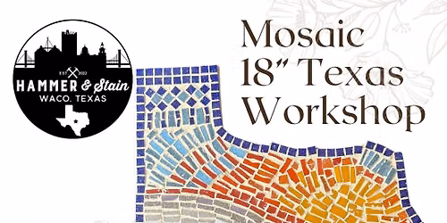 07\/13\/26 (MON@10am) PUBLIC WORKSHOP - Texas Mosaic Workshop