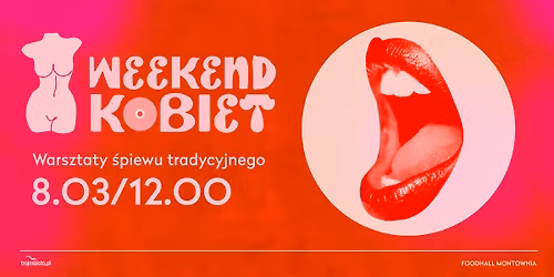 WEEKEND KOBIET I Warsztaty \u015bpiewu tradycyjnego.