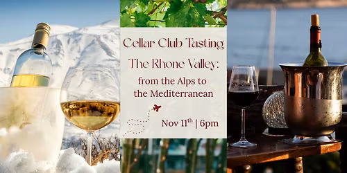 Cellar Club Tasting ~ The Rh\u00f4ne Valley: From the Alps to the Mediterranean