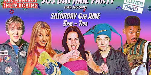 90s DAYTIME PARTY: LONDON Age Against The Machine (Over 30s Only), 3pm-7pm, Sat 6th June