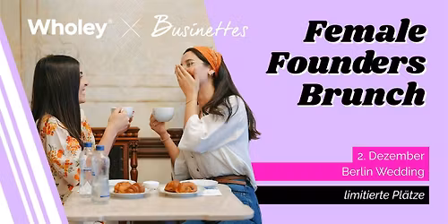 Female Founders Brunch BERLIN-Gesundbrunnen | Wholey Organics x Businettes
