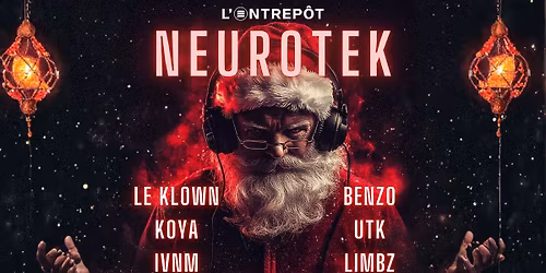 NEUROTEK W\/ LE KLOWN \/ BENZ\u00d8 \/ UTK \/ KOYA \/ LIMBZ \/ IVNM