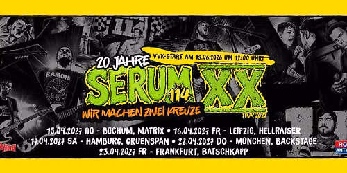 Serum 114 - 20 Jahre  - Wir machen zwei Kreuze \u2013 Jubil\u00e4umstour 2027 | Batschkapp | 23.04.27