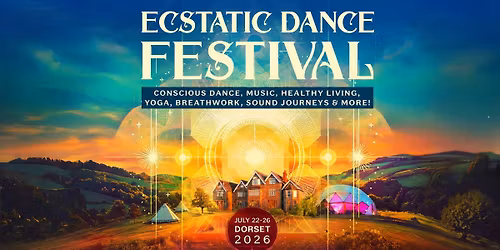 Ecstatic Dance Festival UK 2026 - Ecstatic Dance, Cacao Ceremonies, Live Music, Gongs Baths & More!
