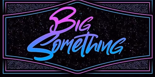 Big Something