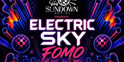 Sundown Social Presents: Electric Sky FOMO