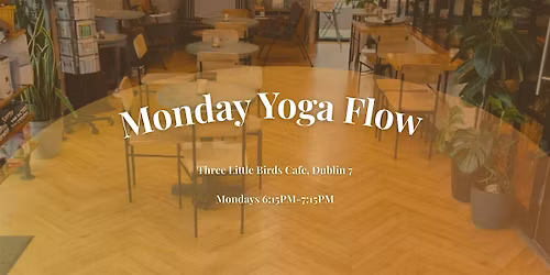 Monday Yoga Flow, Three Little Birds Cafe, Dublin 7