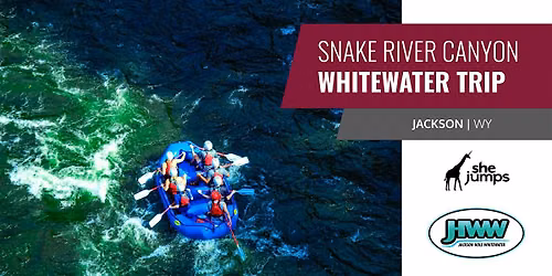 SheJumps X Jackson Hole Whitewater| Women's Snake River Canyon Trip | WY