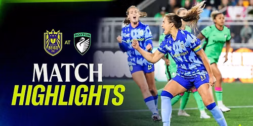 Seattle Reign FC vs. Boston Legacy FC