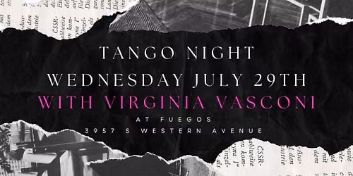 Fuegos Tango Night - With Virginia Vasconi & DJ Derek