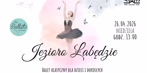 "Jezioro \u0142ab\u0119dzie" Spektakl baletowy dla dzieci | Dom Kultury \u015aWIT