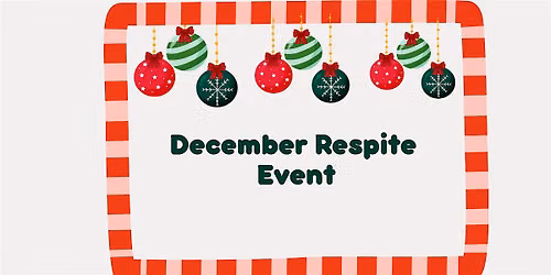 December Respite Event