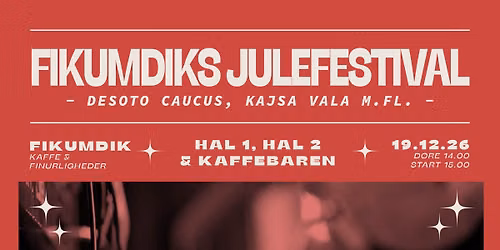 Fikumdiks JuleFestival - The Desoto Caucus, Kajsa Vala og flere
