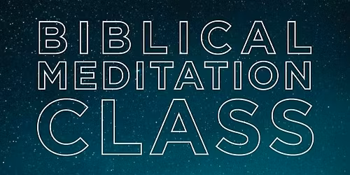 Biblical Meditation Intensive