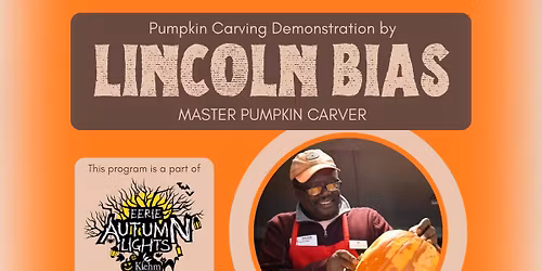 Pumpkin Carving Demonstration with Master Carver, Lincoln Bias