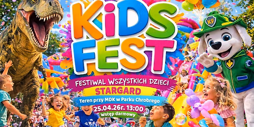 Kids Fest - Festiwal Wszystkich Dzieci w Stargardzie !