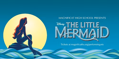 Magnificat High School Presents: Disney's The Little Mermaid