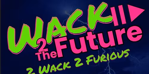 Wack 2 the Future: 2 Wack 2 Furious
