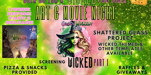 Art Workshop & Movie Night - WICKED (1 WEEK AHEAD OF PART 2 RELEASE)
