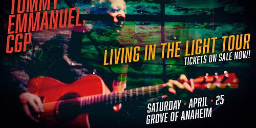 Tommy Emmanuel CGP - Living In The Light Tour in Anaheim, CA