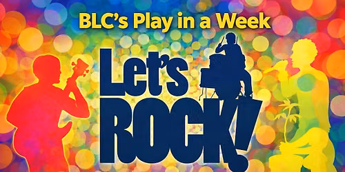 BLC's Play in a Week "Let's Rock!"