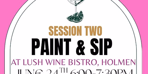 June LUSH Wine Bistro Paint & Sip\ud83e\udd42\ud83c\udfa8