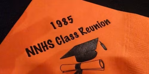NNHS Class of 1985 - 40 Year Class Reunion!!