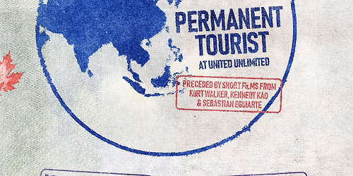 ZeroZero Films Presents: PERMANENT TOURIST at United Unlimited