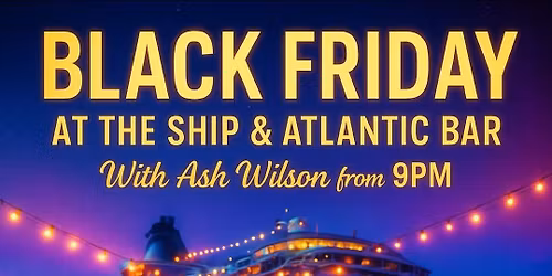 Black Friday at The Ship!