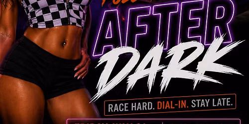 \ud83c\udf19\ud83c\udfc1 FULL THROTTLE AFTER DARK \ud83c\udfc1\ud83c\udf19