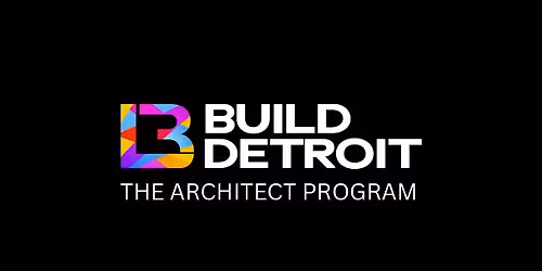 BUILD DETROIT BUSINESS - The Architect Program