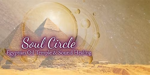 Soul Circle: Egyptian Oil Temple & Sound Healing
