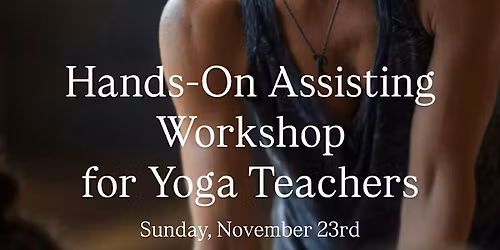 Hands-On Assisting Workshop for Yoga