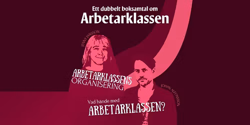 Vad h\u00e4nde med arbetarklassen? Dubbelt boksamtal om arbetarklassen
