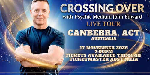 Crossing Over with Psychic Medium John Edward live in Canberra, ACT!