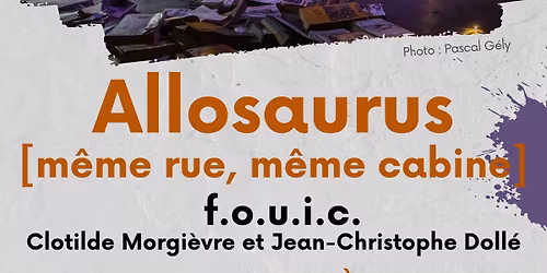 Allosaurus [m\u00eame rue, m\u00eame cabine]