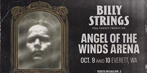 Billy Strings - Everett, WA - 2 Nights!
