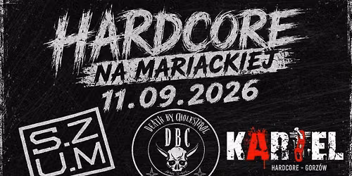 HARDCORE NA MARIACKIEJ | 11.09.2026 | S.Z.U.M | DBC | KARTEL | DRZWI ZWANE KONIEM