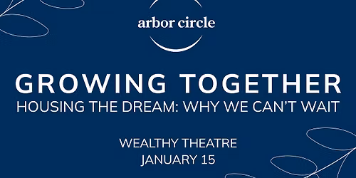 Growing Together - Housing the Dream: Why We Can't Wait