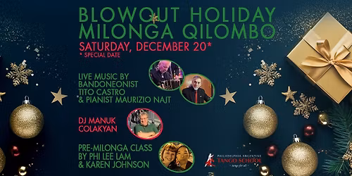 BLOWOUT HOLIDAY Milonga Qilombo: Saturday, December 20
